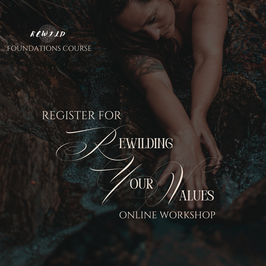 Rewilding Your Values: Online Workshop